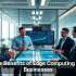 The Benefits of Edge Computing for Businesses