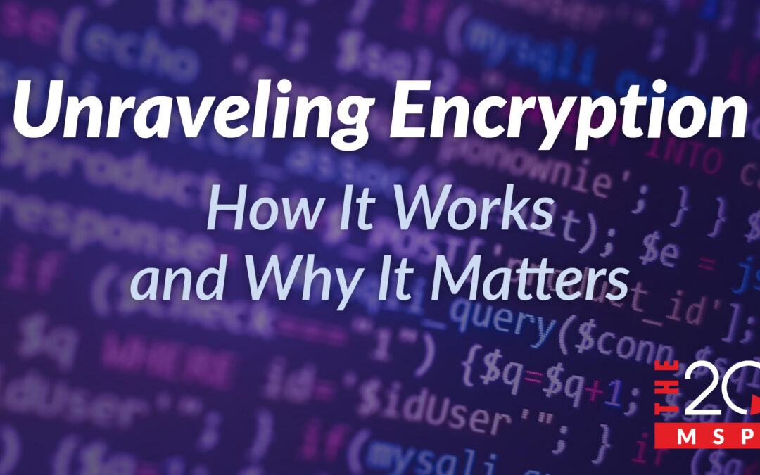 Unraveling Encryption: How It Works and Why It Matters