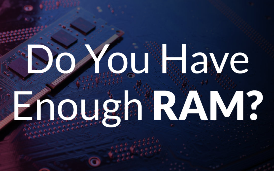 Do You Have Enough RAM?